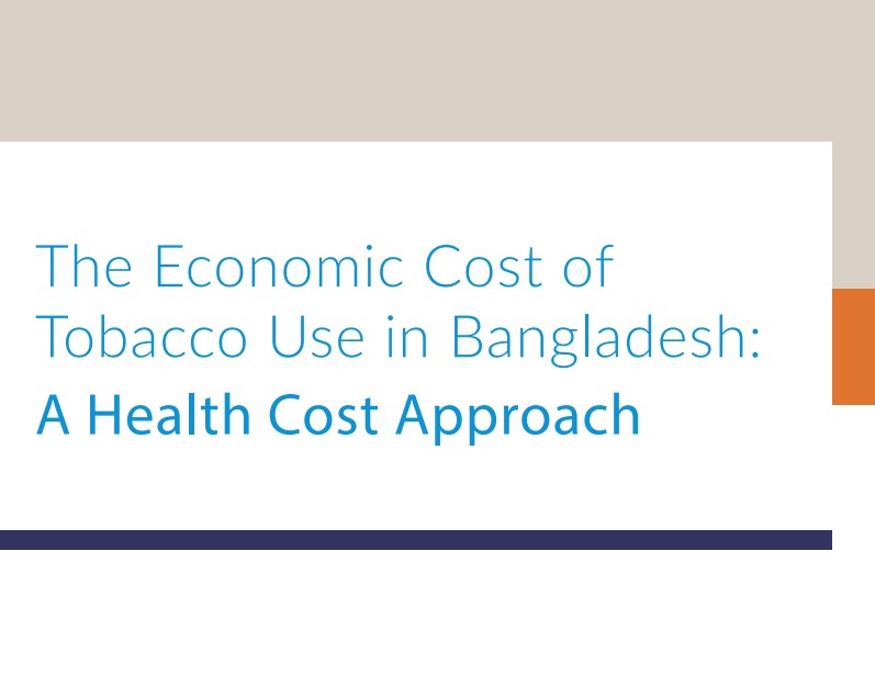 The Economic Cost of Tobacco Use in Bangladesh: A Health Cost Approach